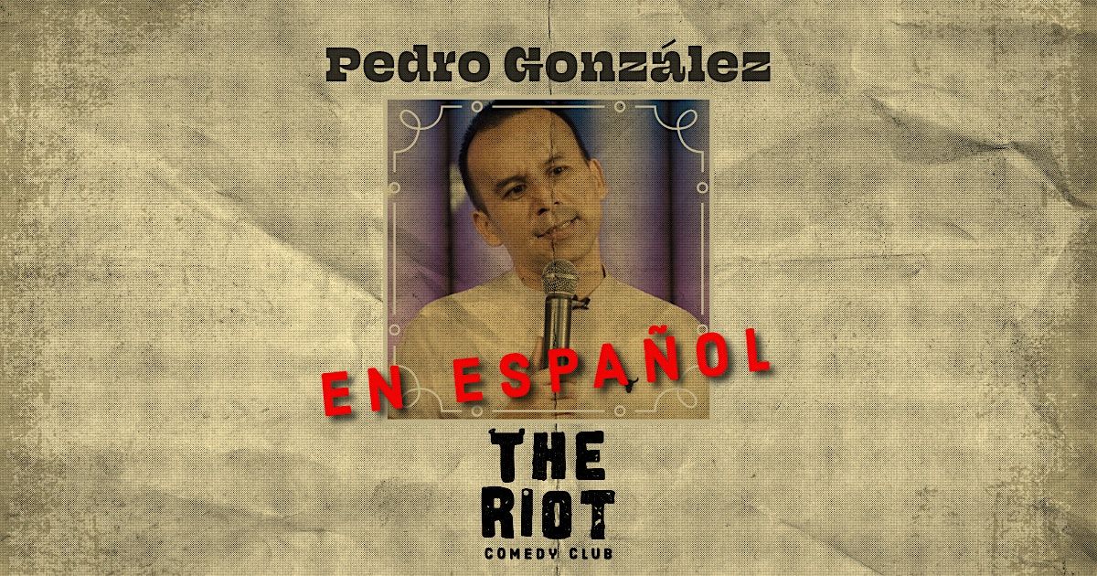 El Riot Comedy Club presenta a Pedro Gonz\u00e1lez (EN ESPA\u00d1OL)