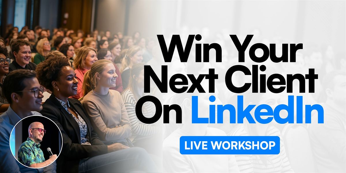 Win Your Next Client on LinkedIn - Live in AUSTIN
