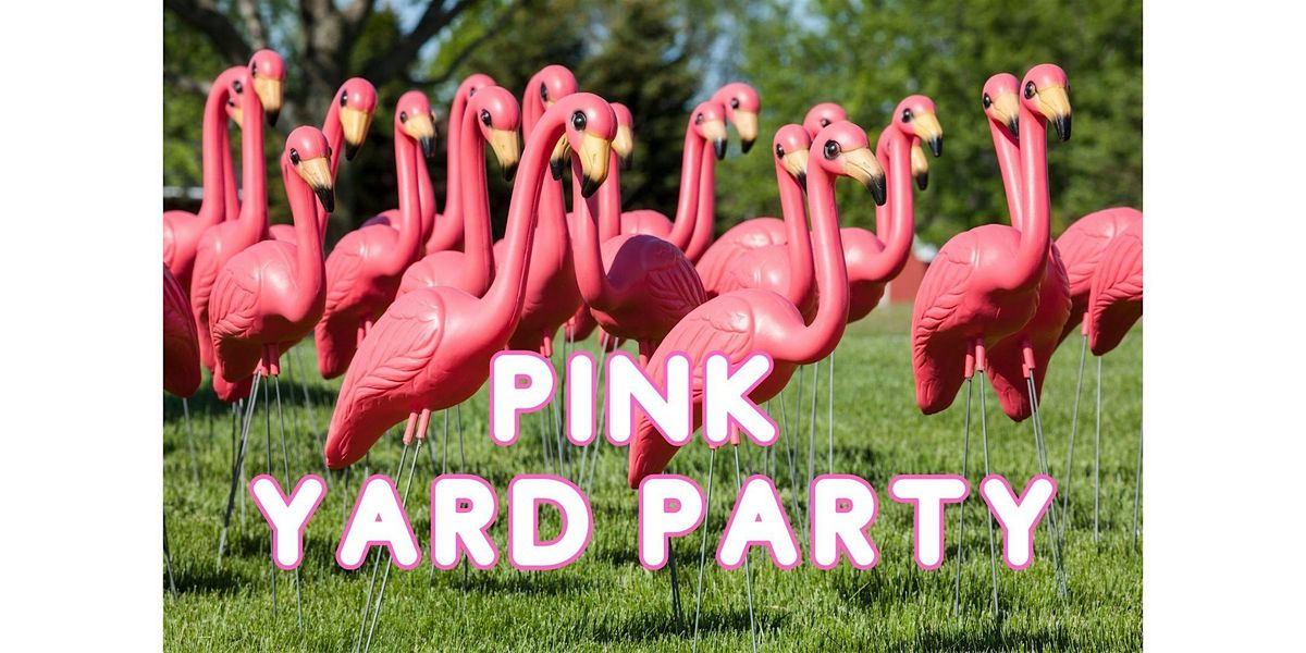 PINK Yard Party 2025!