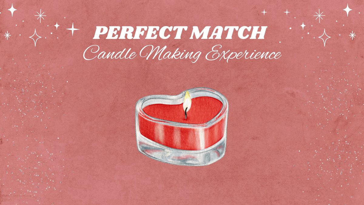 Perfect Match: Candle Making Experience