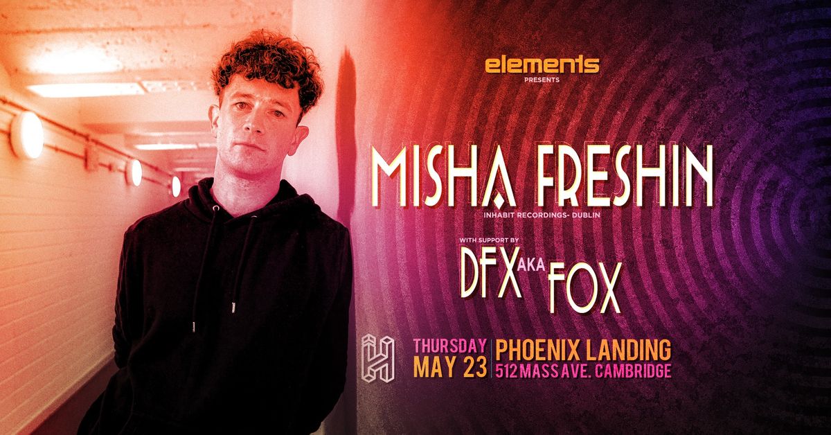 elements w\/ Misha Freshin (InHabit - Dublin) & DFX aka Fox