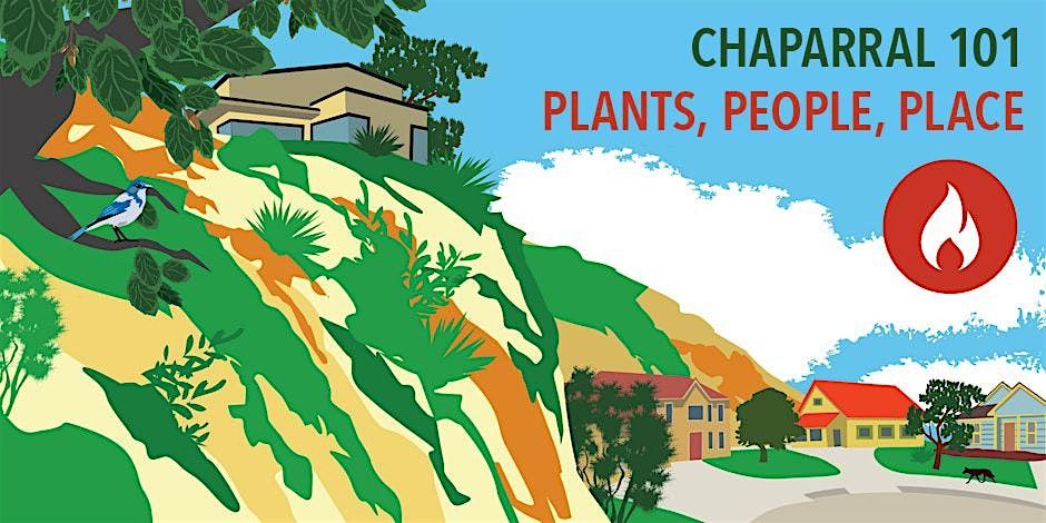 Chaparral 101: Plants, People, Place \u2014 Wildfire Resilience