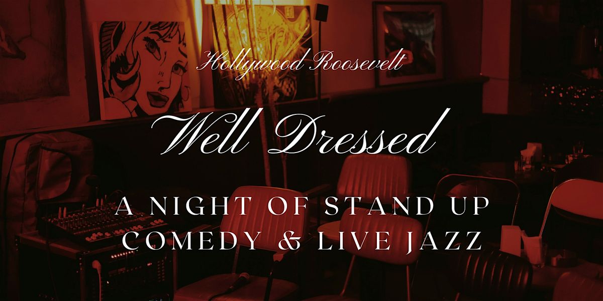 Well Dressed - A Night of Stand Up Comedy & Live Jazz