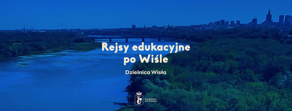 Rejsy #DzielnicaWis\u0142a | edukacyjnie po Wi\u015ble