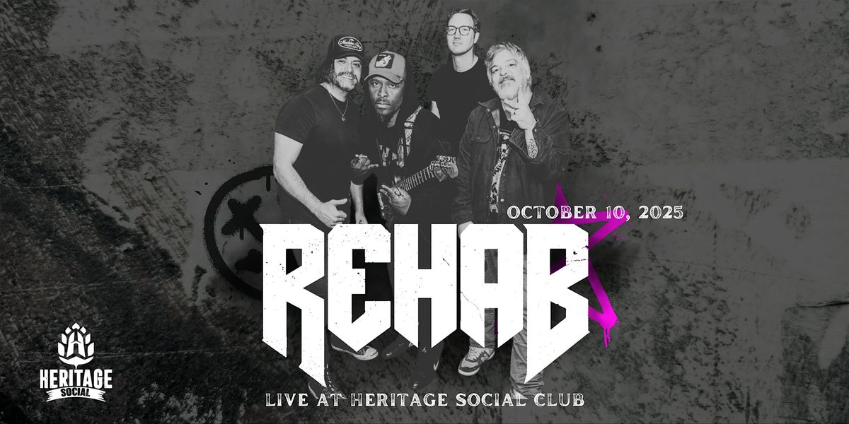 Rehab | LIVE AT HERITAGE SOCIAL CLUB