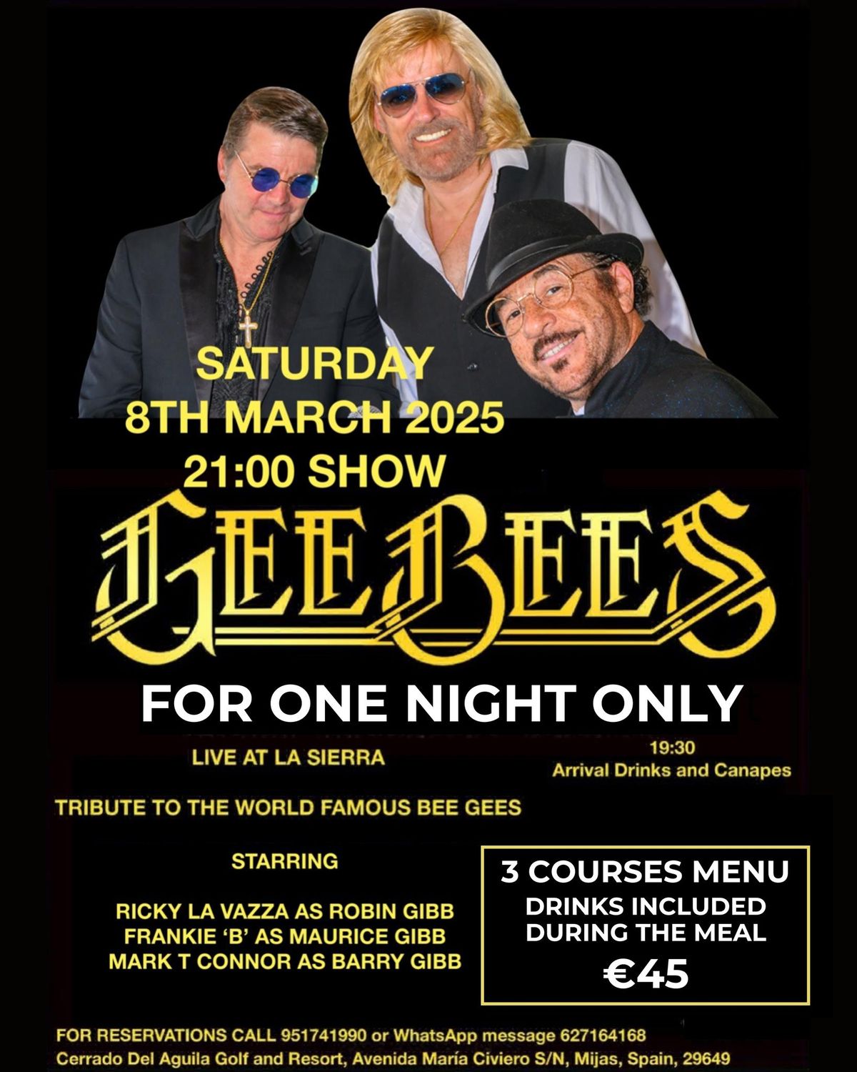 The Beegees at La Sierra Restaurant - \u20ac45 including drinks during the meal! 