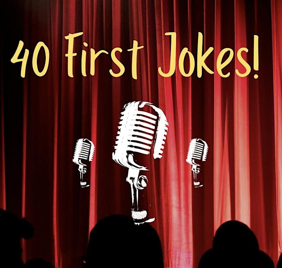40 First Jokes!