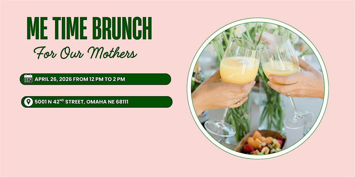 Me Time "3rd Annual Brunch For Our Mothers"