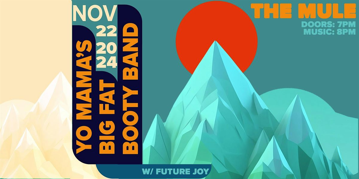 Yo Mama's Big Fat Booty Band w\/ Future Joy