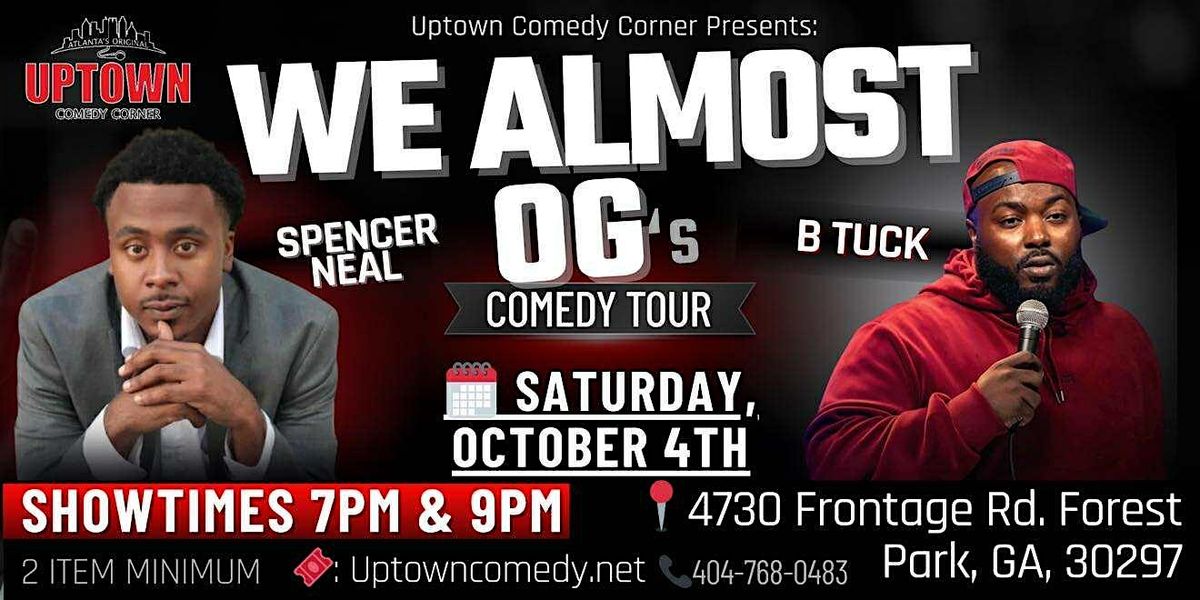 We Almost OG's Comedy Tour w Spencer Neal & B Tuck Live at Uptown