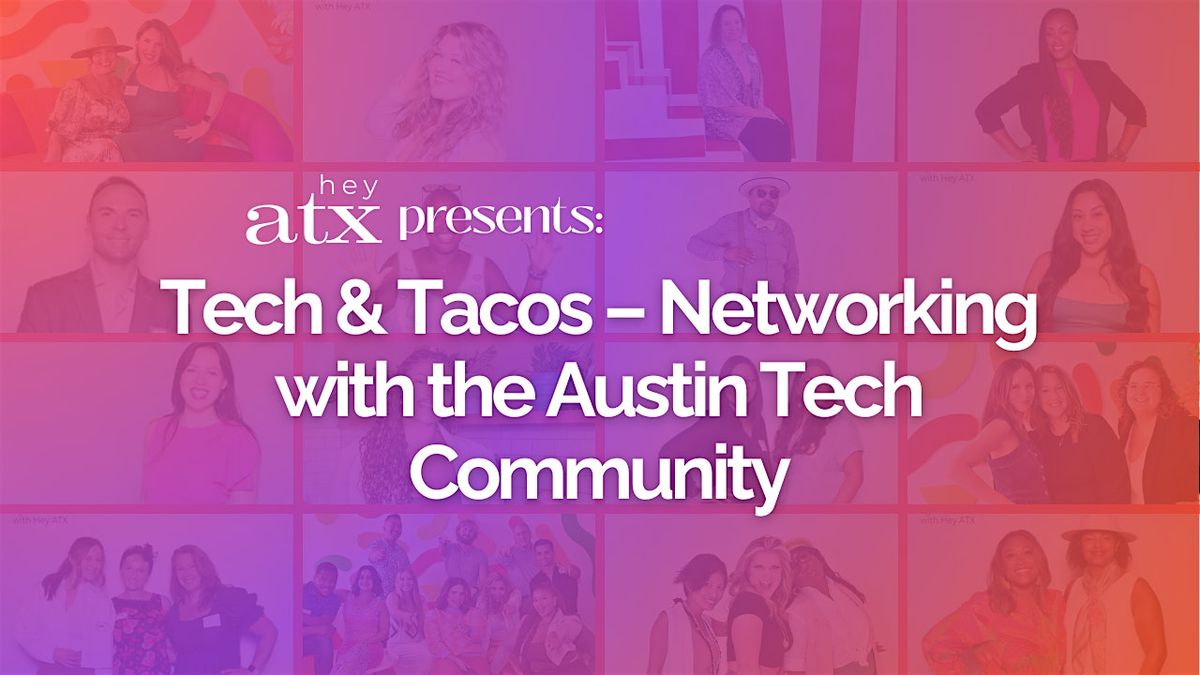 Tech & Tacos \u2013 Networking with the Austin Tech Community