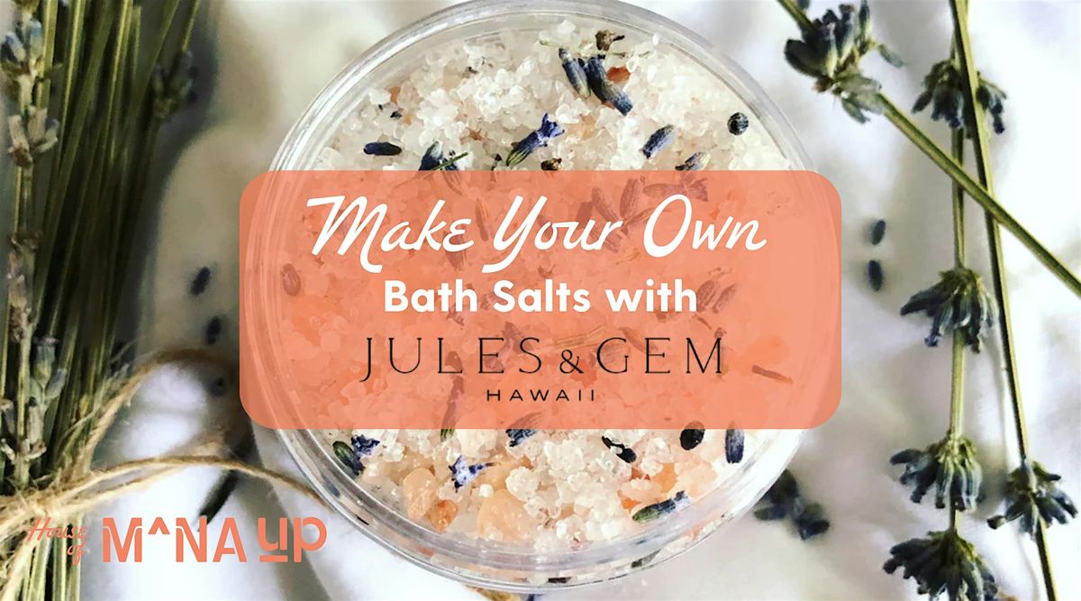 Make Your Own Bath Salts with Jules + Gem Hawai\u2018i