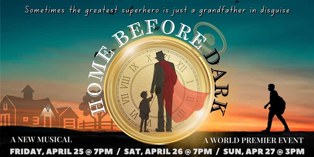 HOME BEFORE DARK: A New Musical about family, faith, & forgiveness