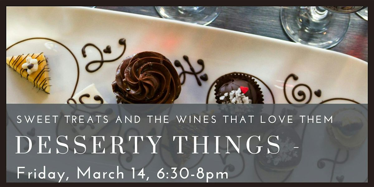 Desserty Things - Sweet Treats and the Wines that Love Them