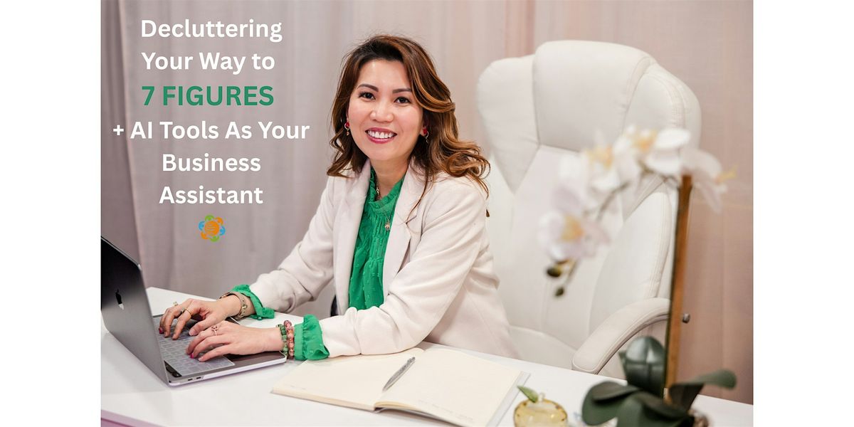 Decluttering Your Way To 7 Figures + AI Tools As Your Business Assistant