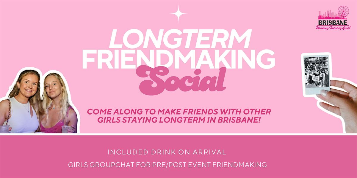 Long Term Friendmaking Social | Brisbane Working Holiday Girls