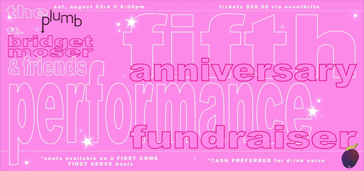 5th Anniversary Fundraiser Performance Night feat. BRIDGET MOSER