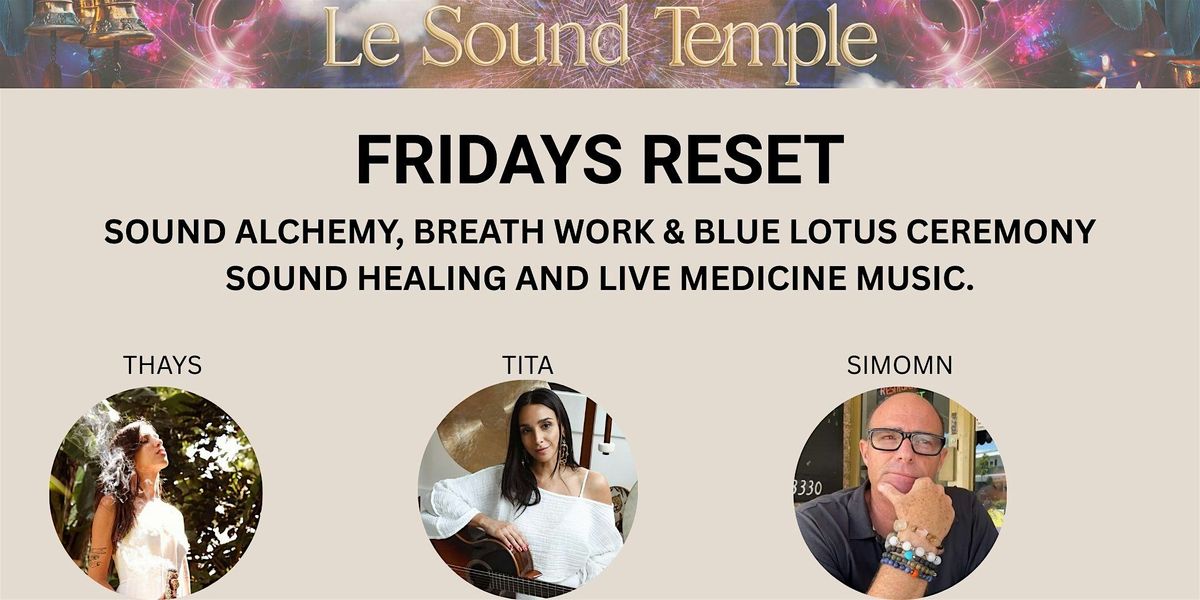 FRIDAY  SOUND HEALING with ALCHEMY BOWLS - BREATH WORK - BLUE LOTUS TEA.