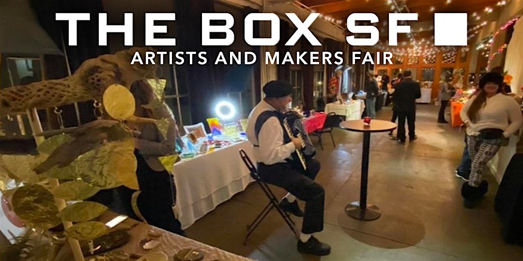 The Box SF Monthly Artists and Makers Fair (October 31-November 2)