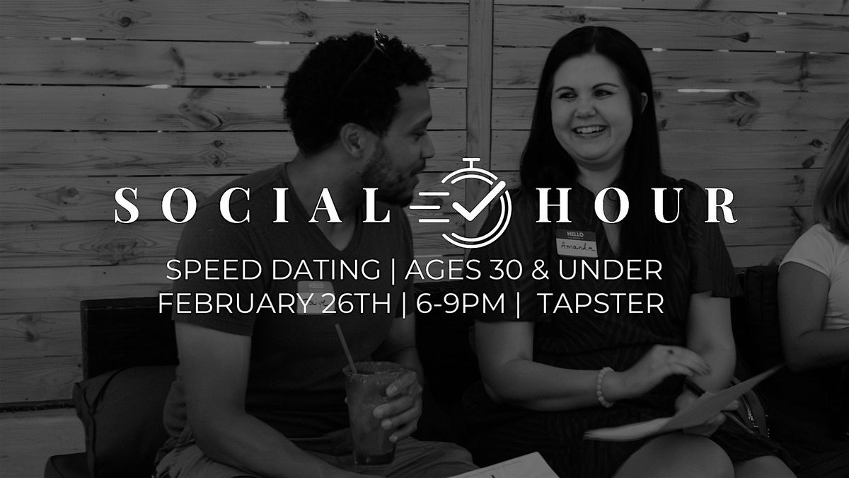 Social Hour: Speed Dating For Ages 30 & Under!