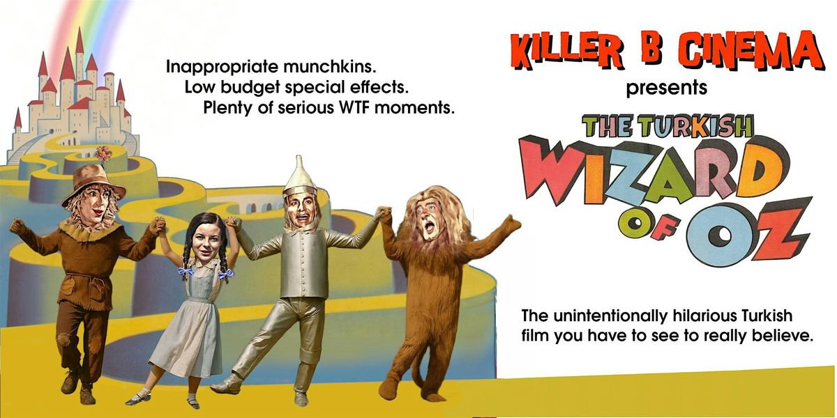 Killer B Cinema Presents: The Turkish Wizard Of Oz