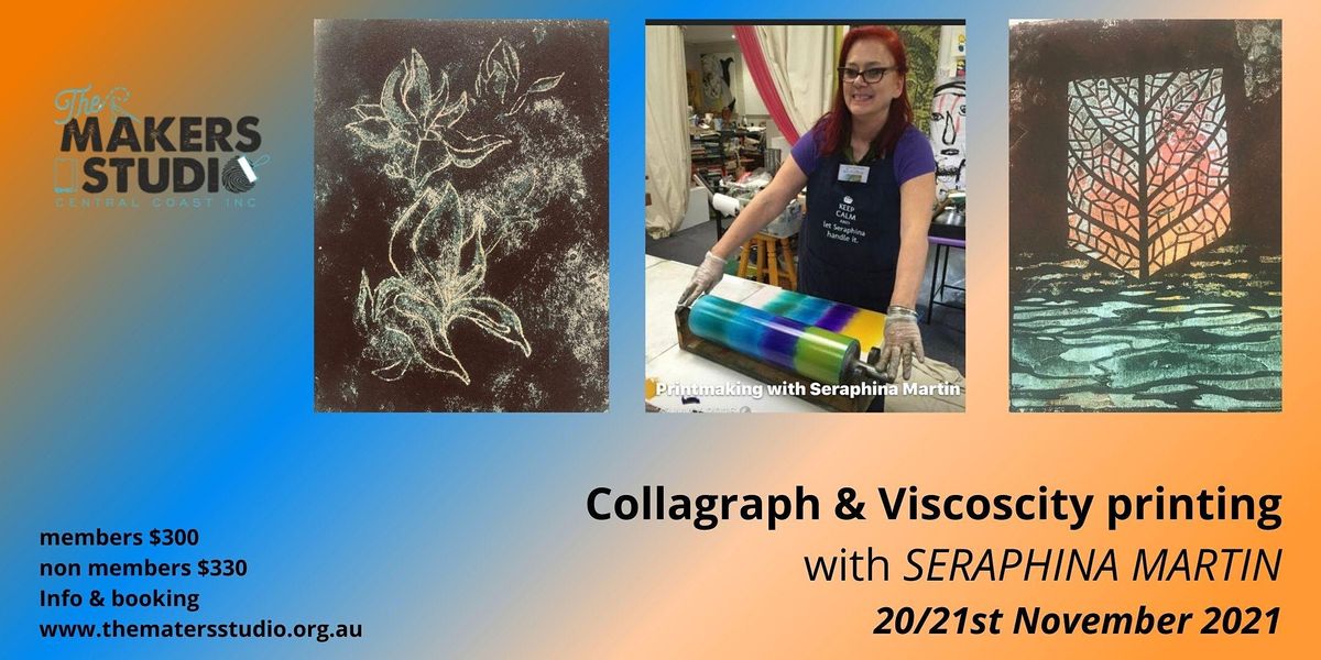 COLLAGRAPH & VISCOSITY PRINTING  - with Seraphina Martin Nov 20\/21 2021