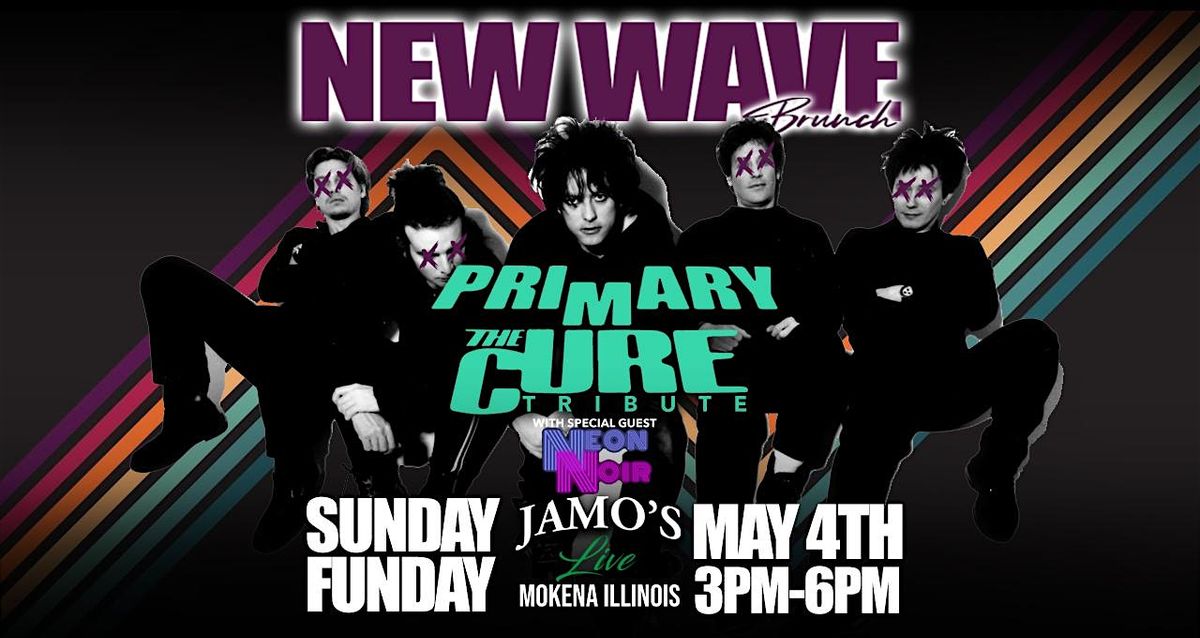 New Wave Brunch Cure Tribute Primary w\/ guest Neon Noir at Jamo's Live