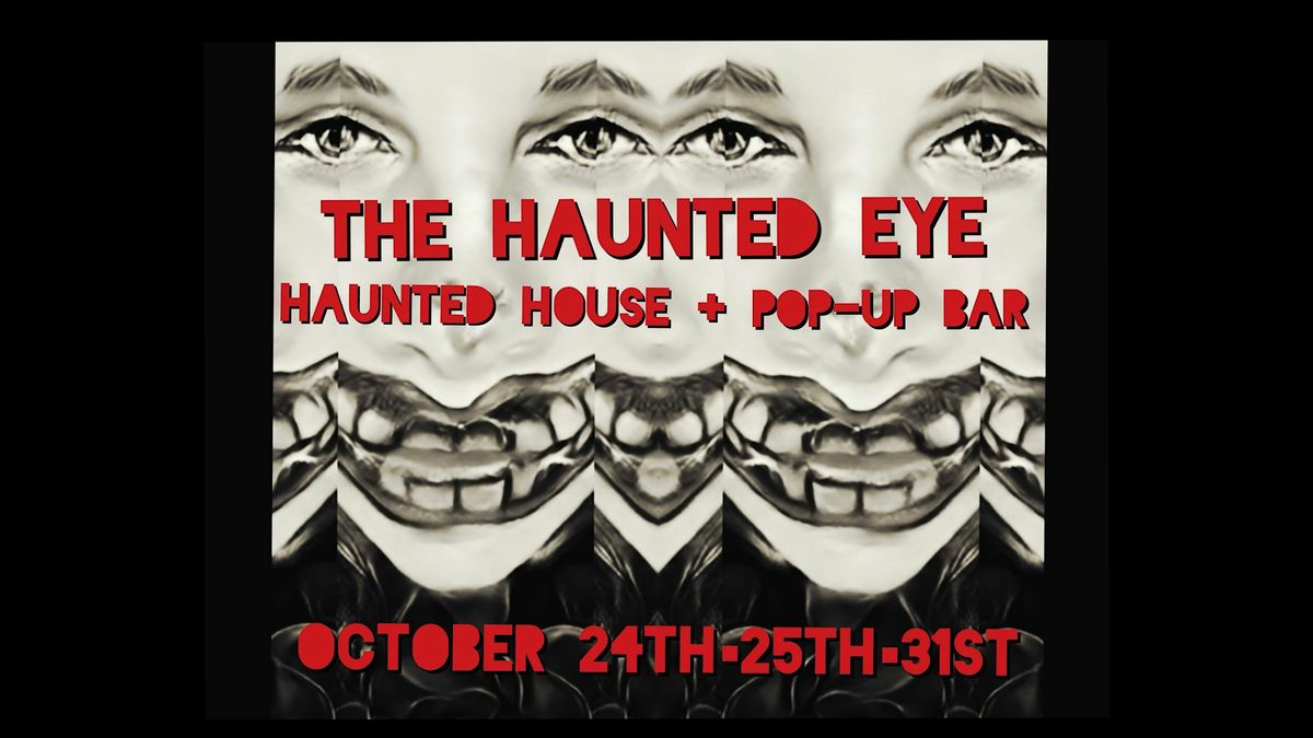 The Haunted Eye-Haunted House &Pop-Up Bar