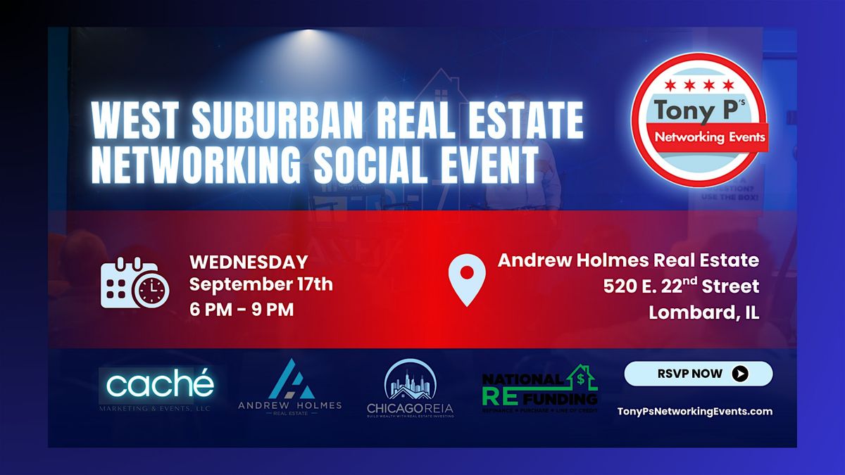 Tony P's West Suburban Real Estate Networking Event - Wed September 17th