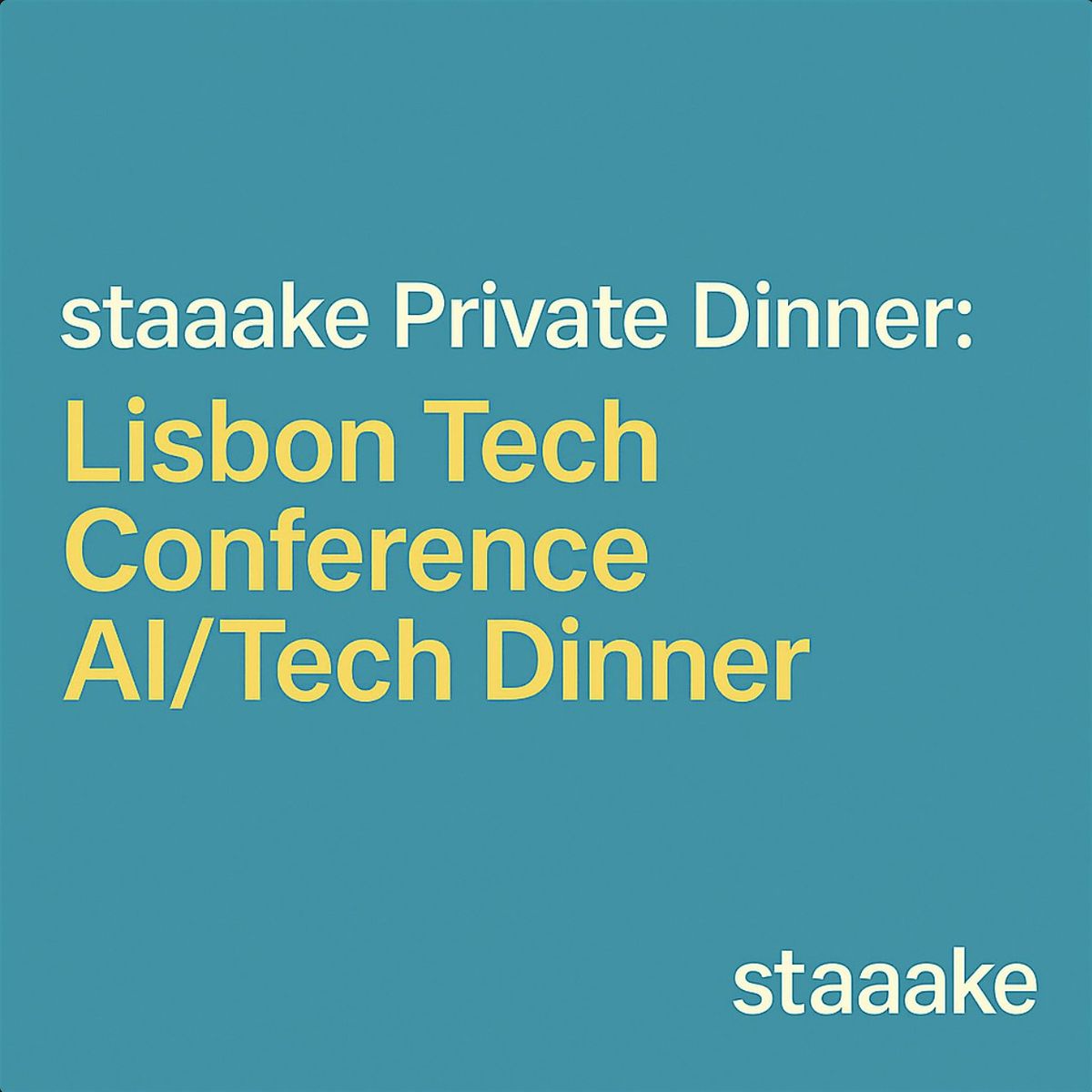 staaake Private Dinner: Lisbon Tech Conference AI\/Tech Dinner