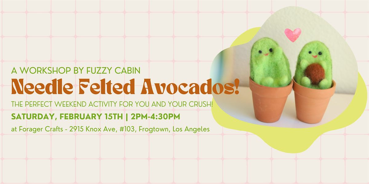 Felted Avocados: a Valentine's Workshop with Fuzzy Cabin!