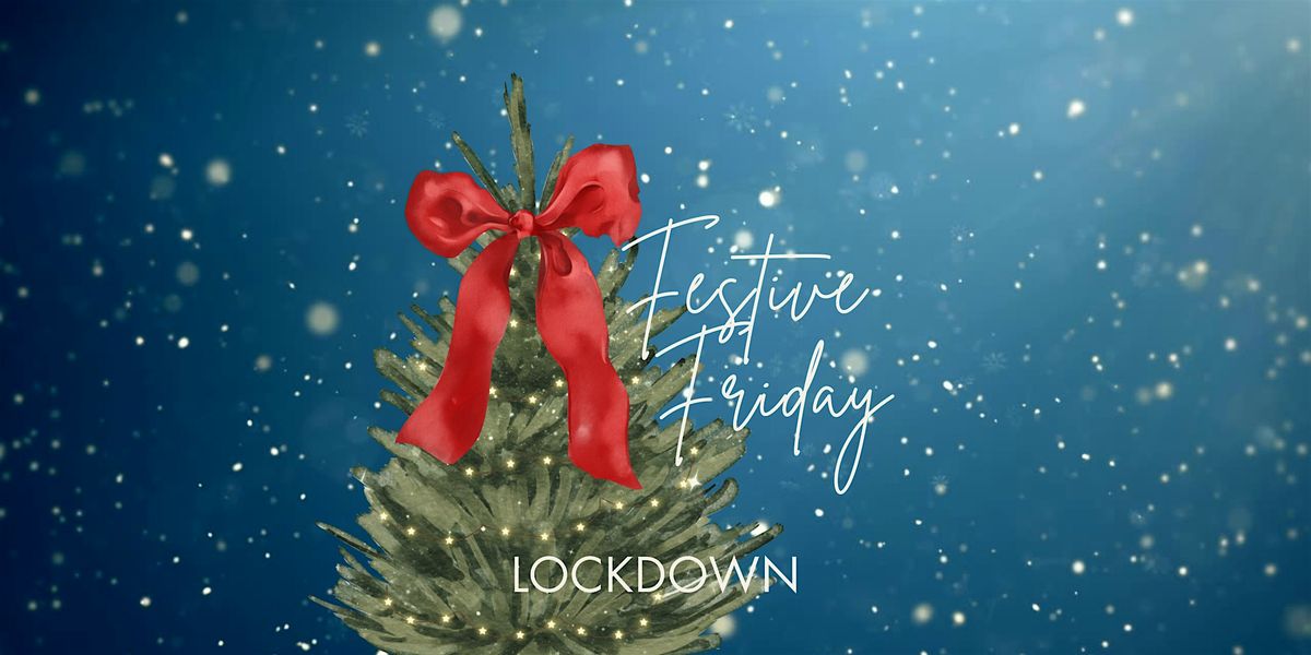 Festive Friday at The Lockdown Room