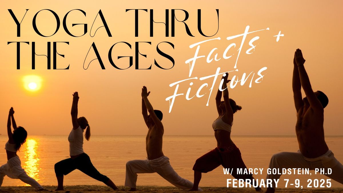 Yoga Thru the Ages: Facts + Fictions with Marcy Goldstein, PhD.