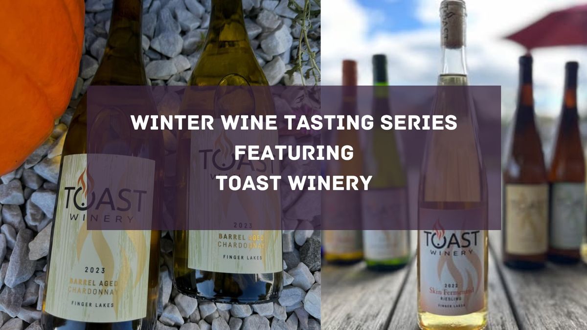 Winter Wine Tasting Series - TOAST Winery