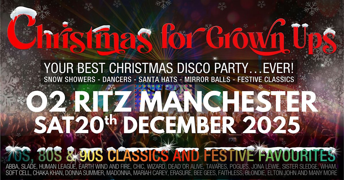 MANCHESTER-Discos for Grown ups BIG CHRISTMAS PARTY O2 Ritz!