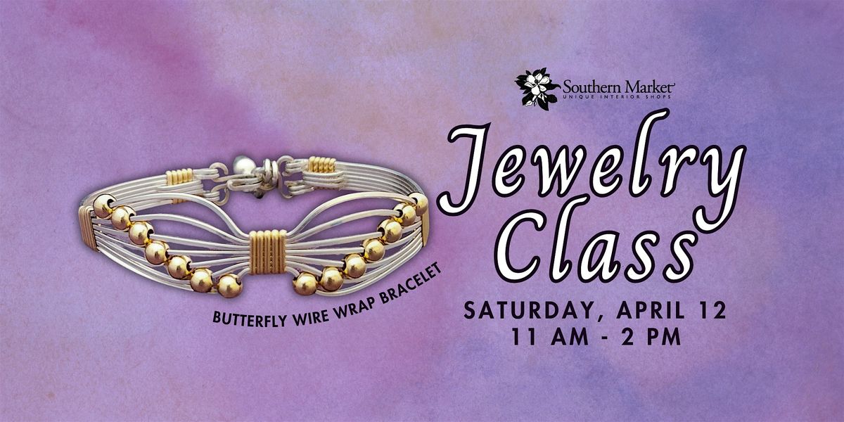 Jewelry  Class - Butterfly Wire Wrap Bracelet