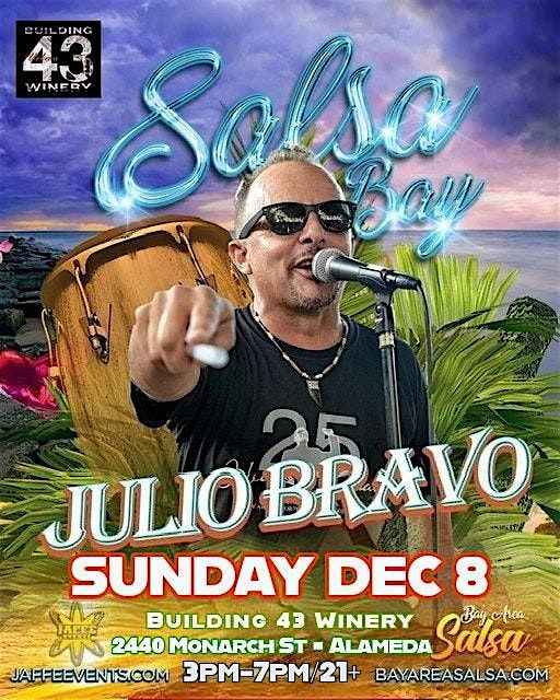 Julio Bravo Dec 8th at Salsa by the Bay Bodega Season at Building 43 Winery