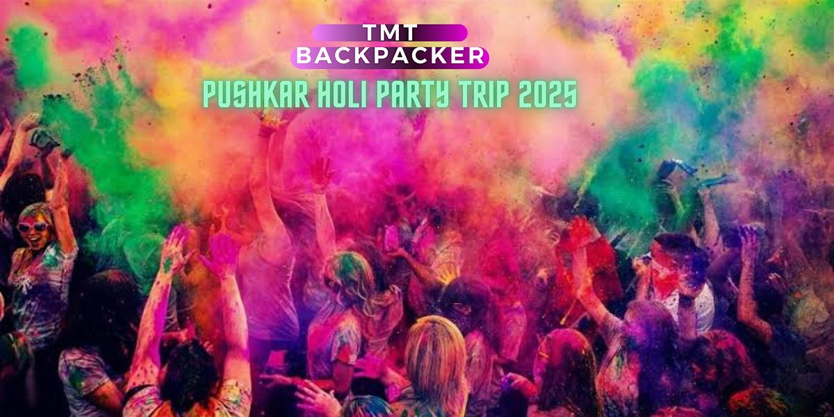 TMT Pushkar Holi Party Trip Package - Best holi party in pushkar 2026