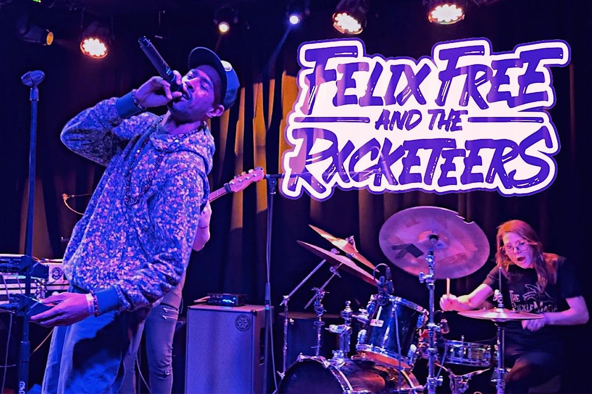 Felix Free & The Rxcketeers & The Pickle Mafia w\/ MAZAIAK