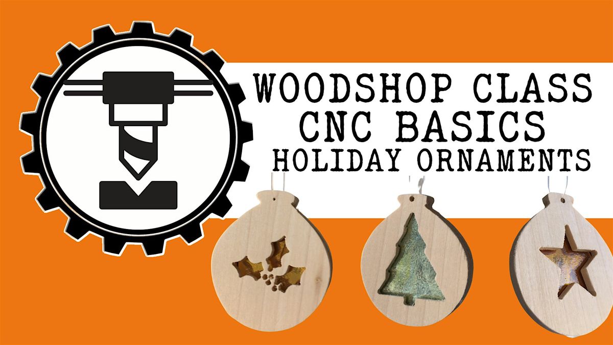 Woodshop CNC - Holiday Ornaments