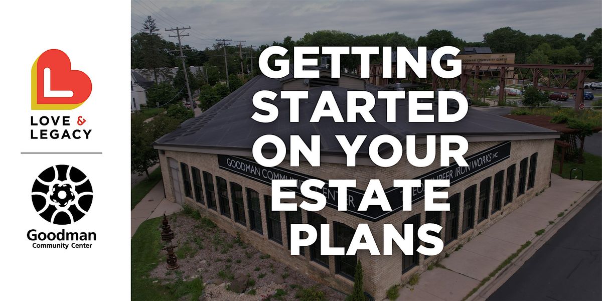 Getting Started on Your Estate Plans \u2014 Love & Legacy Workshop