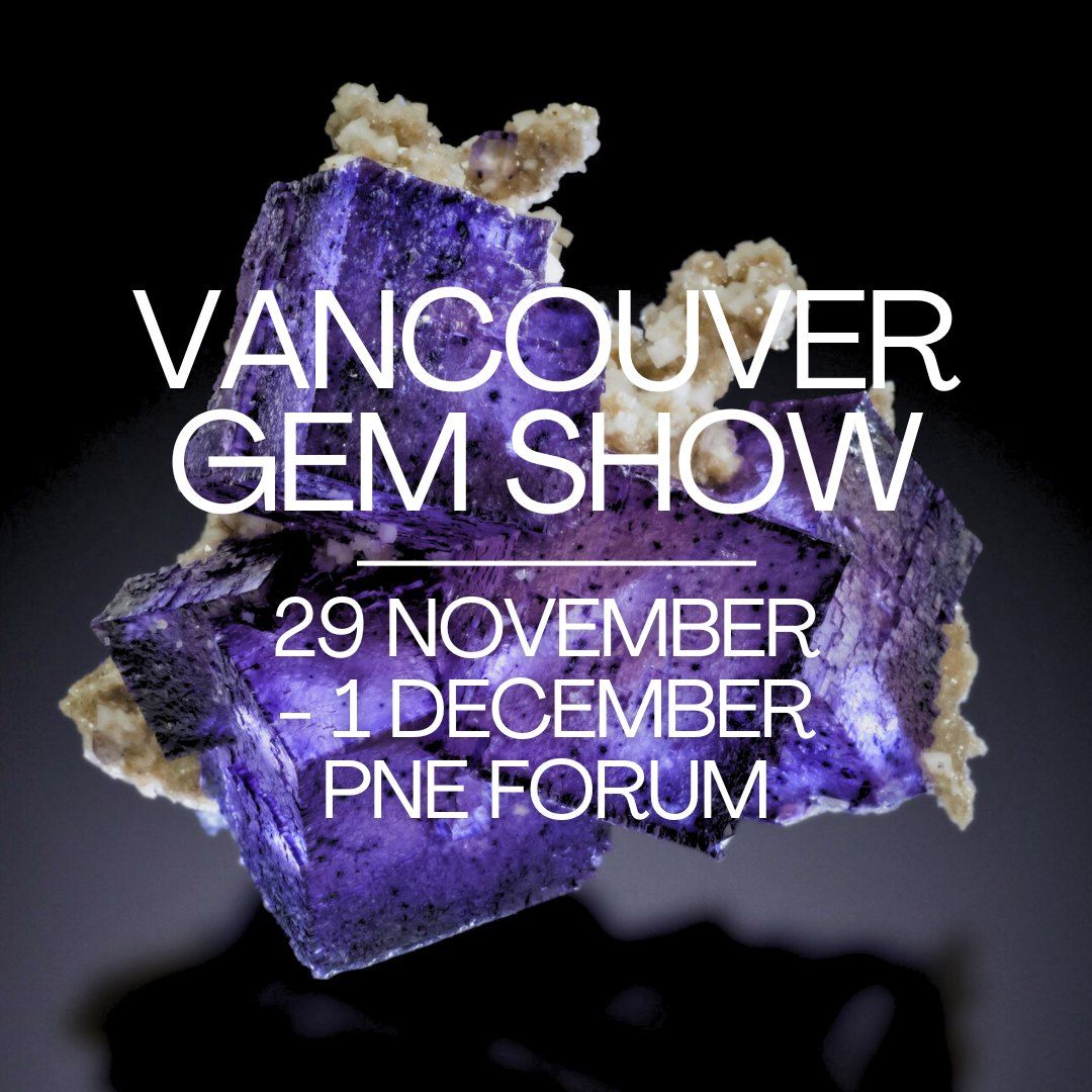 Vancouver Gem Show,  29 November - 1 December 2024