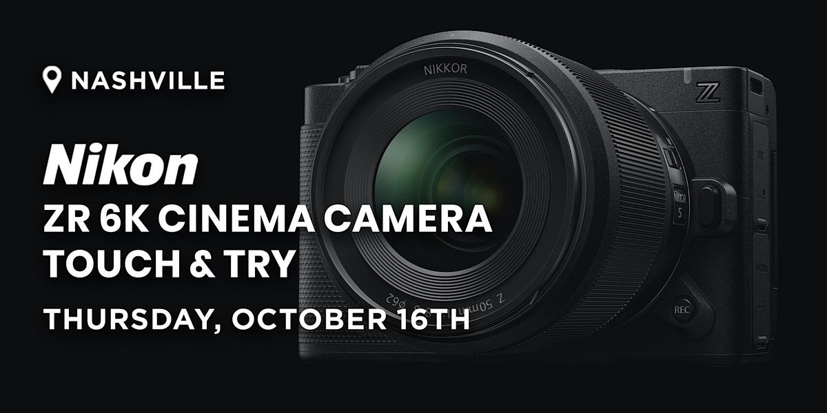 Nikon ZR Camera Touch & Try | Nashville, TN