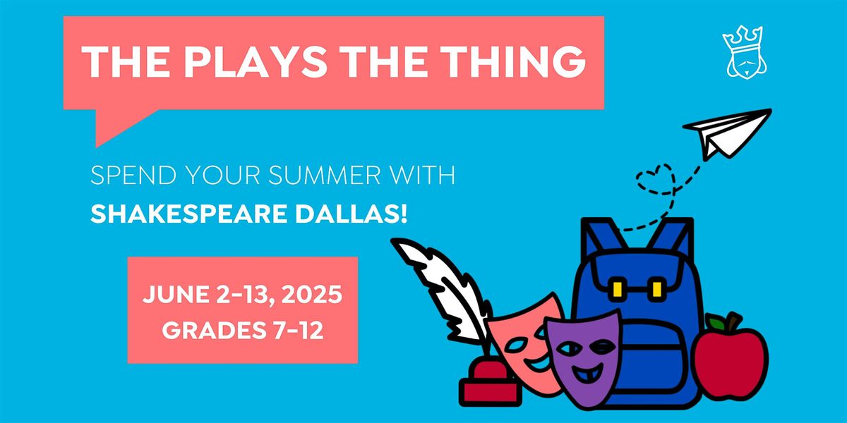 Shakespeare Dallas Summer Camp-The Plays the Thing