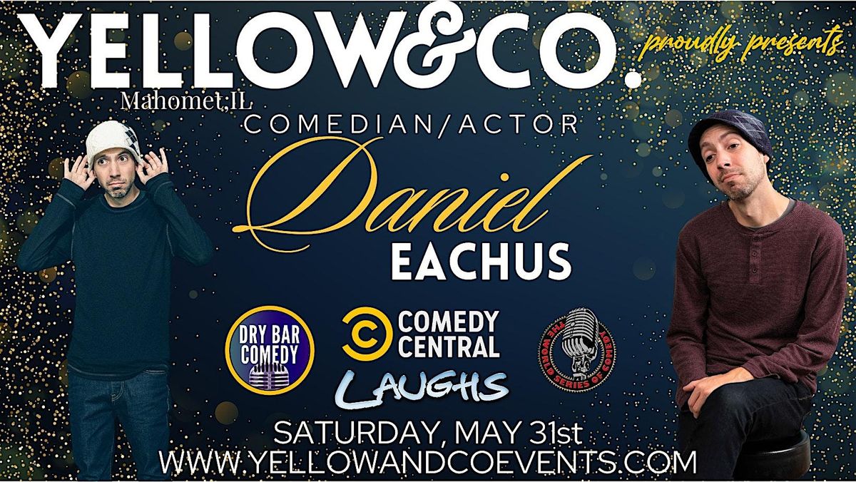 Yellow and Co. presents Comedian Daniel Eachus