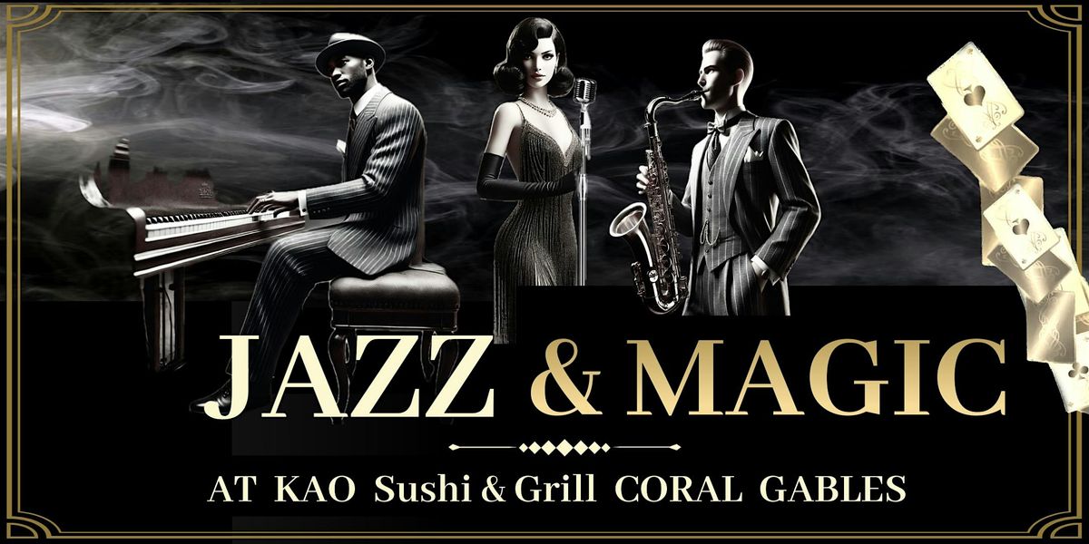 JAZZ & MAGIC NIGHTS  at Kao Restaurant Coral Gables