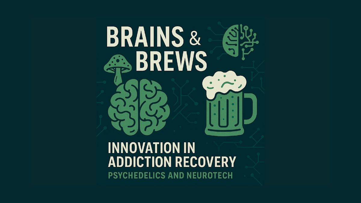 Brains & Brews: Innovation in Addiction Recovery - Psychedelics & Neurotech