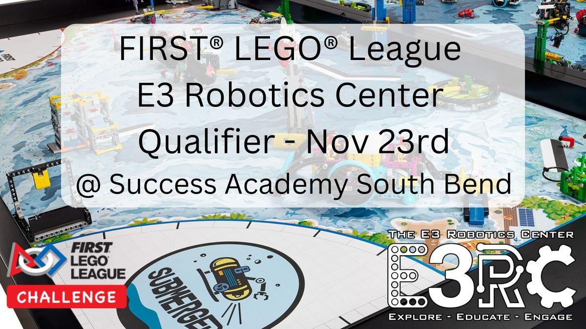 FIRST\u00ae LEGO\u00ae League E3 Robotics Center Qualifier