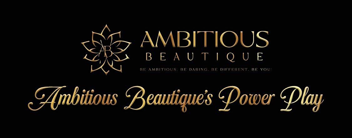 Ambitious Beautique\u2019s Power Play Expo