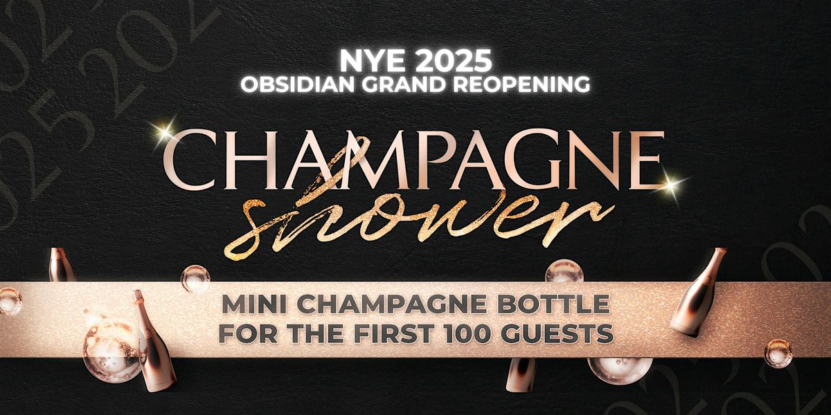 Champagne Shower - NYE 2025 at Obsidian - Obsidian Grand Reopening